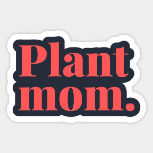 Plant mom. Sticker